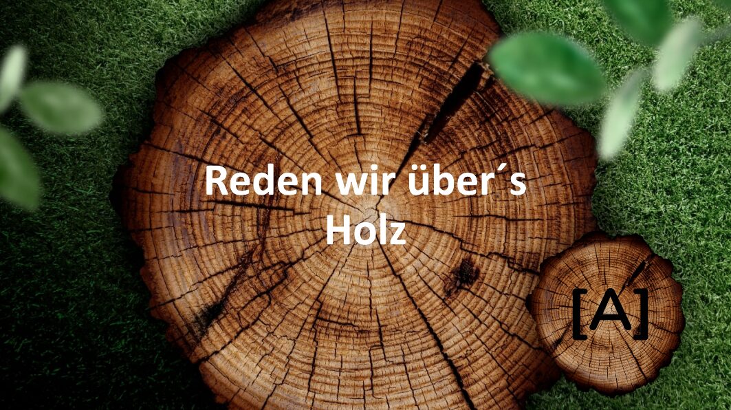 1. Holz - Stammtisch (Reden wir über`s Holz)